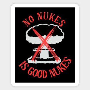 No Nukes is Good Nukes (black) Sticker